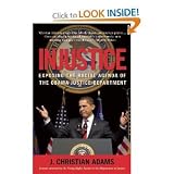 Injustice: Exposing the Racial Agenda of the Obama Justice Department