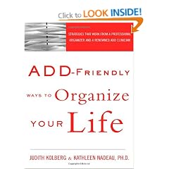ADD-Friendly Ways to Organize Your Life: Strategies that Work from a Professional Organizer and a Renowned ADD Clinician