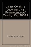 James Cornish's Debenham : his reminiscences of country life in Suffolk between 1860-1883