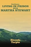 Resilience: Living In Prison With Martha Stewart