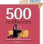 500 Red Wines: The Only Red Wine Compendium You'll Ever Need (500 Series Cookbooks)
