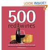 500 Red Wines: The Only Red Wine Compendium You'll Ever Need (500 Series Cookbooks)