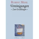 Robert Musil: Vereinigungen. Zwei Erz�hlungenvon "Robert Musil"
