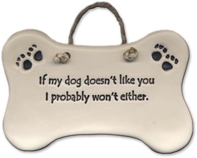 Plaque 4"x6" If my dog doesn't like you, I probabl