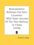 Remunerative Railways For New Countries: With Some Account Of The First Railway In China (1878)