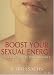 Book Boost Your Sexual Energy: A Guide to Peak Performance