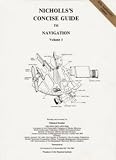 Nicholls's concise guide to navigation. Vol.1