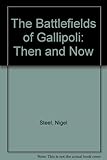 The battlefields of Gallipoli : then and now