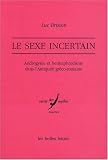 Le sexe incertain : Androgynie et hermaphrodisme dans l'Antiquit� gr�co-romaine