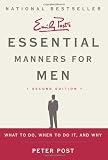 Essential Manners for Men 2nd Edition: What to Do, When to Do It, and Why
