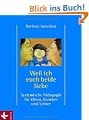 Weil ich euch beide liebe: Systemische P�dagogik f�r Eltern, Erzieher und Lehrer