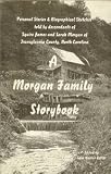 A Morgan family storybook: Stories, biographical sketches, and other information by and about some of the descendants of Squire and Sarah Morgan