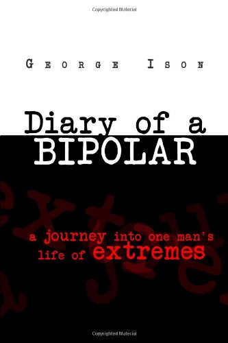 Diary of a Bipolar: A 9-year, non fictional diary of a bipolar patient.