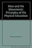 Man and his movement : principles of his physical education