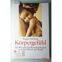 K�rpergef�hl. Die Wurzeln der Kommunikation zwischen Eltern und Kind