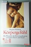 K�rpergef�hl. Die Wurzeln der Kommunikation zwischen Eltern und Kind