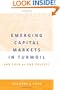 Emerging Capital Markets in Turmoil: Bad Luck or Bad Policy?