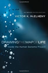 Drawing the Map of Life: Inside the Human Genome Project (A Merloyd Lawrence Book)