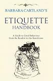 Barbara Cartland's etiquette handbook : a guide to good behaviour from the boudoir to the boardroom