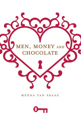 Men, Money and Chocolate by Menna van Praag (12-Apr-2008) Paperback