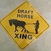 Draft Horse Working Xing Sign
