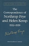 The Correspondence of Northrop Frye and Helen Kemp, 1932-1939 (Collected Works of Northrop Frye, Vol. 2)