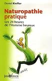 Livres Médecines Douces - Naturopathie pratique : Les 24 heures de l'Homme heureux