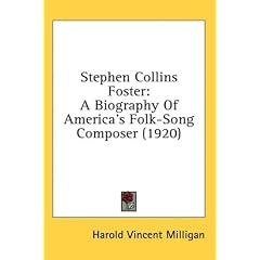 Stephen Collins Foster: A Biography Of America's Folk-Song Composer (1920)