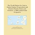 The World Market for Oral or Dental Hygiene Preparations and Denture Fixative Pastes and Powders: A... by Icon Group