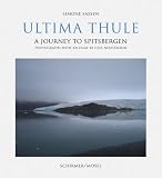 Ultima Thule: Eine Reise nach Spitzbergen. Photographien - 