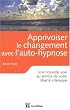 Apprivoiser le changement avec l'auto-hypnose : Une nouvelle voie au service de votre libert� int�rieure