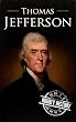 Thomas Jefferson: A Life From Beginning to End (One Hour History US Presidents Book 4) (English Edition)