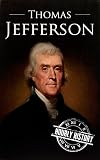 Thomas Jefferson: A Life From Beginning to End (One Hour History US Presidents Book 4) (English Edition)