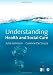 Understanding Health and Social Care:  An Introductory Reader (Published in association with The Open University)