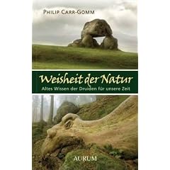 Weisheit der Natur: Altes Wissen der Druiden f�r unsere Zeit