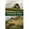 Weisheit der Natur: Altes Wissen der Druiden f�r unsere Zeit