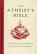 The Atheist's Bible: An Illustrious Collection of Irreverent Thoughts