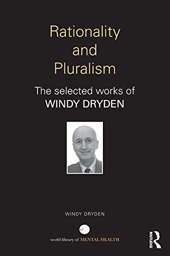 Rationality and Pluralism: The selected works of Windy Dryden (World Library of Mental Health)