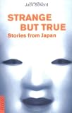 Strange But True Stories from Japan