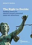 The right to decide : seeking justice for choices around unwanted same-sex attractions