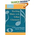 Teaching Music in the Urban Classroom, Volume 2: A Guide to Leadership, Teacher Education, and Reform by Carol Frierson-Campbell