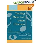 Click here to buy Teaching Music in the Urban Classroom, Volume 2: A Guide to Leadership, Teacher Education, and Reform by  Carol Frierson-Campbell.