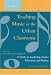 Books : Teaching Music in the Urban Classroom: A Guide to Leadership, Teacher Education, and Reform (Volume 2)