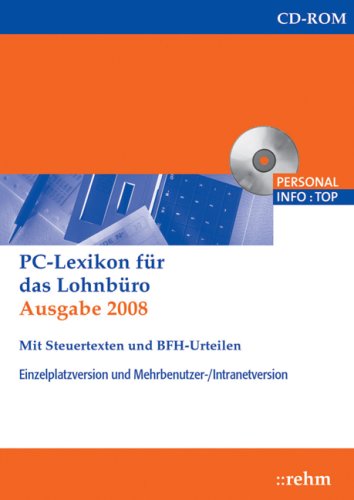 Produkt-Bild: PC-Lexikon f&uuml;r das Lohnb&uuml;ro 2008 mit Steuertexten und BFH-Urteilen: Arbeitslohn, Lohnsteuer und Sozialversicherung von A-Z