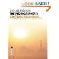 The Photographer's Exposure Field Guide: The Essential Guide to Getting the Perfect Exposure; Any Subject, Anywhere (Photographer's Field Guide)