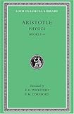 Aristotle: The Physics, Books I-IV (Loeb Classical Library, No. 228)