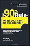 The 90% Rule: What's Your Next Big Opportunity? Image of The 90% Rule: What's Your Next Big Opportunity?