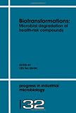 Biotransformations: Microbial Degradation of Health-Risk Compounds (Progress in Industrial Microbiology)