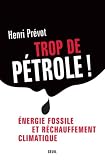 Trop de p�trole ! : Energie fossile et r�chauffement climatique
