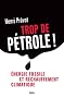 Trop de p�trole ! : Energie fossile et r�chauffement climatique